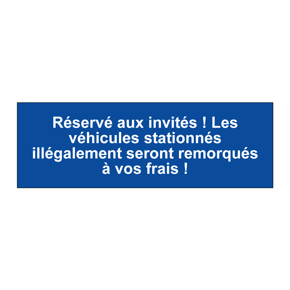 Réservé aux invités ! Les véhicules stationnés illégalement seront remorqués à vos frais !