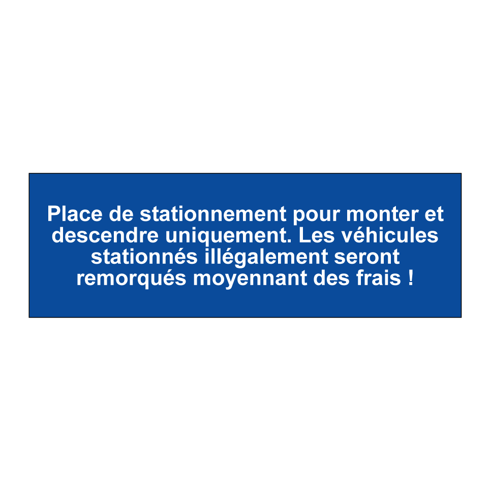 Place de stationnement pour monter et descendre uniquement. Les véhicules stationnés illégalement seront remorqués moyennant des frais !