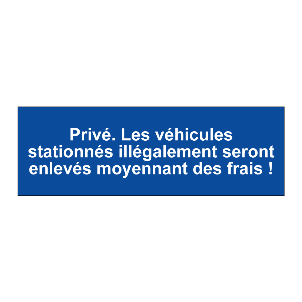 Privé. Les véhicules stationnés illégalement seront enlevés moyennant des frais !