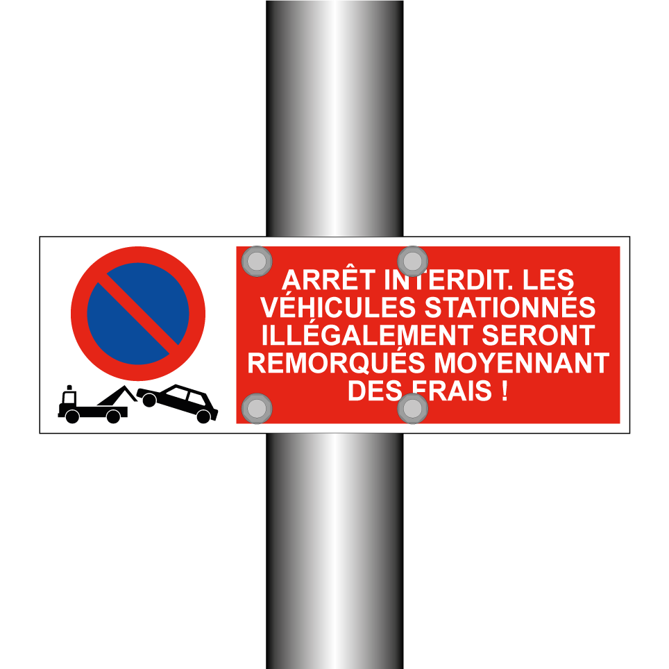 Arrêt interdit. Les véhicules stationnés illégalement seront remorqués moyennant des frais !
