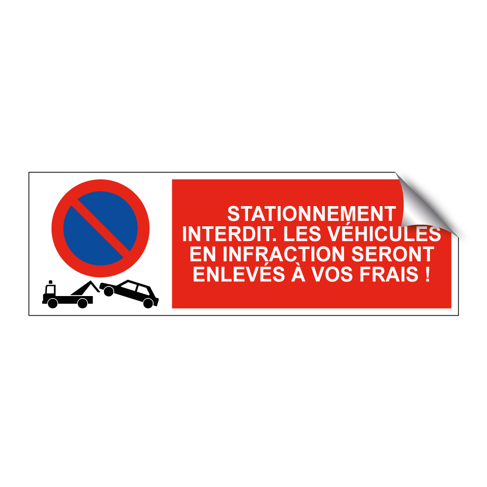 Stationnement interdit. Les véhicules en infraction seront enlevés à vos frais !