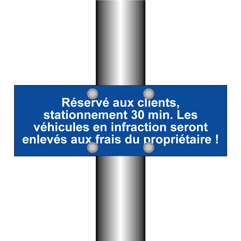 Réservé aux clients, stationnement 30 min. Les véhicules en infraction seront enlevés aux frais du propriétaire !
