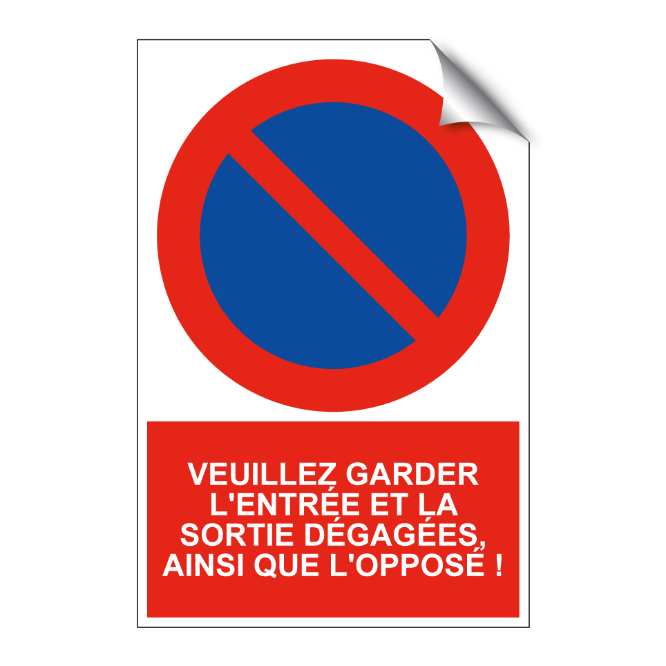 Veuillez garder l'entrée et la sortie dégagées, ainsi que l'opposé !