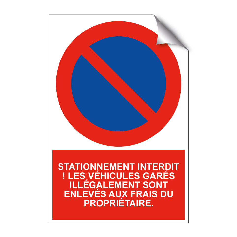 Stationnement interdit ! Les véhicules garés illégalement sont enlevés aux frais du propriétaire.