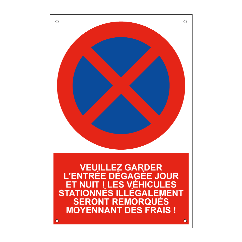 Veuillez garder l'entrée dégagée jour et nuit ! Les véhicules stationnés illégalement seront remorqués moyennant des frais !