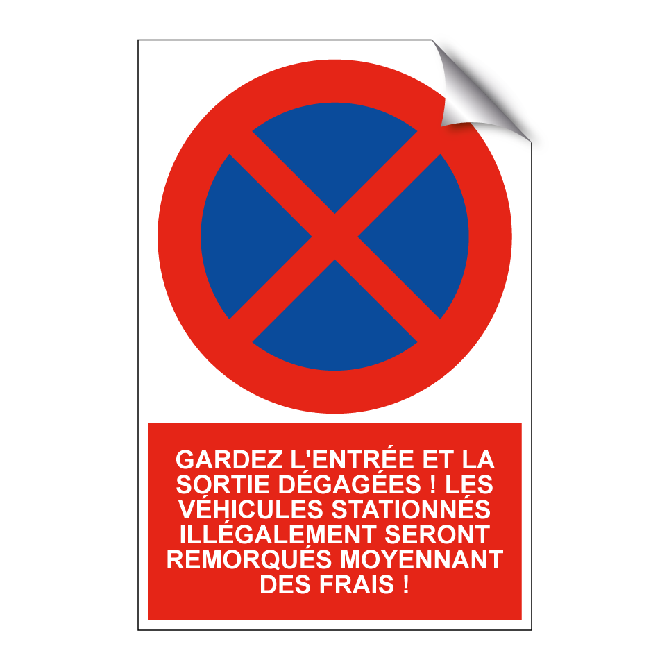 Gardez l'entrée et la sortie dégagées ! Les véhicules stationnés illégalement seront remorqués moyennant des frais !