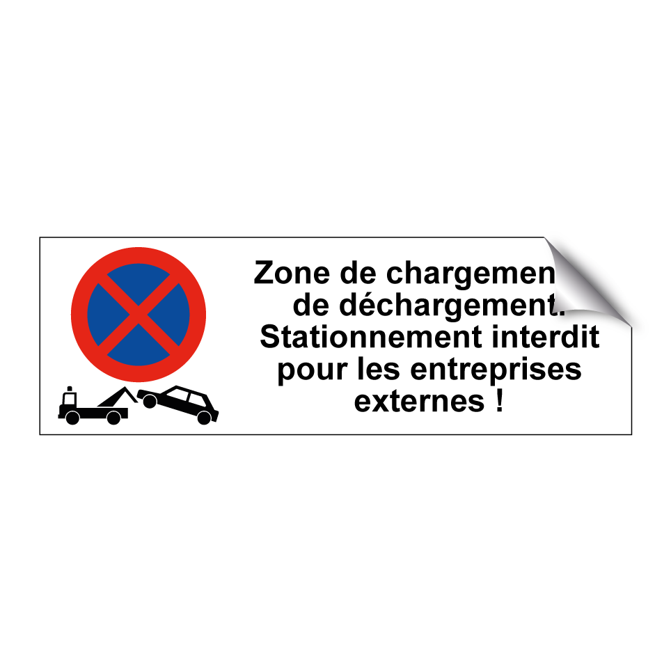 Zone de chargement et de déchargement. Stationnement interdit pour les entreprises externes !