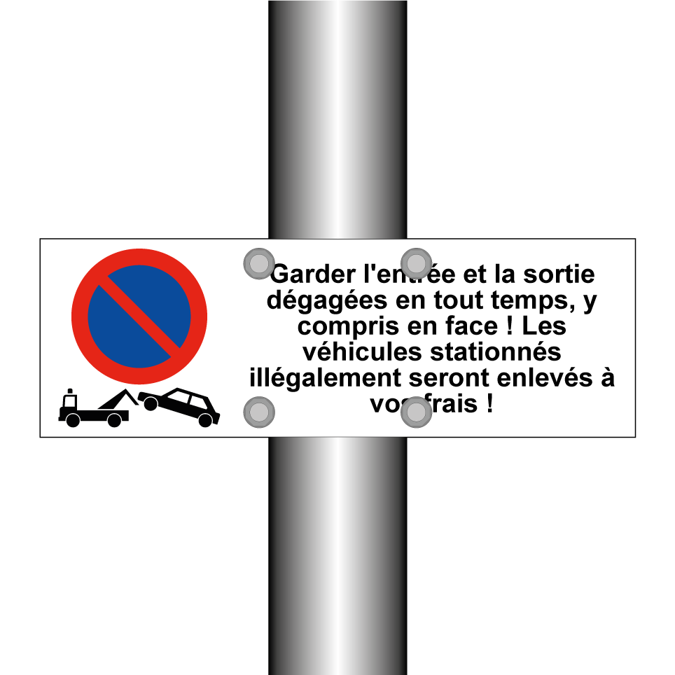 Garder l'entrée et la sortie dégagées en tout temps, y compris en face ! Les véhicules stationnés illégalement seront enlevés à vos frais !