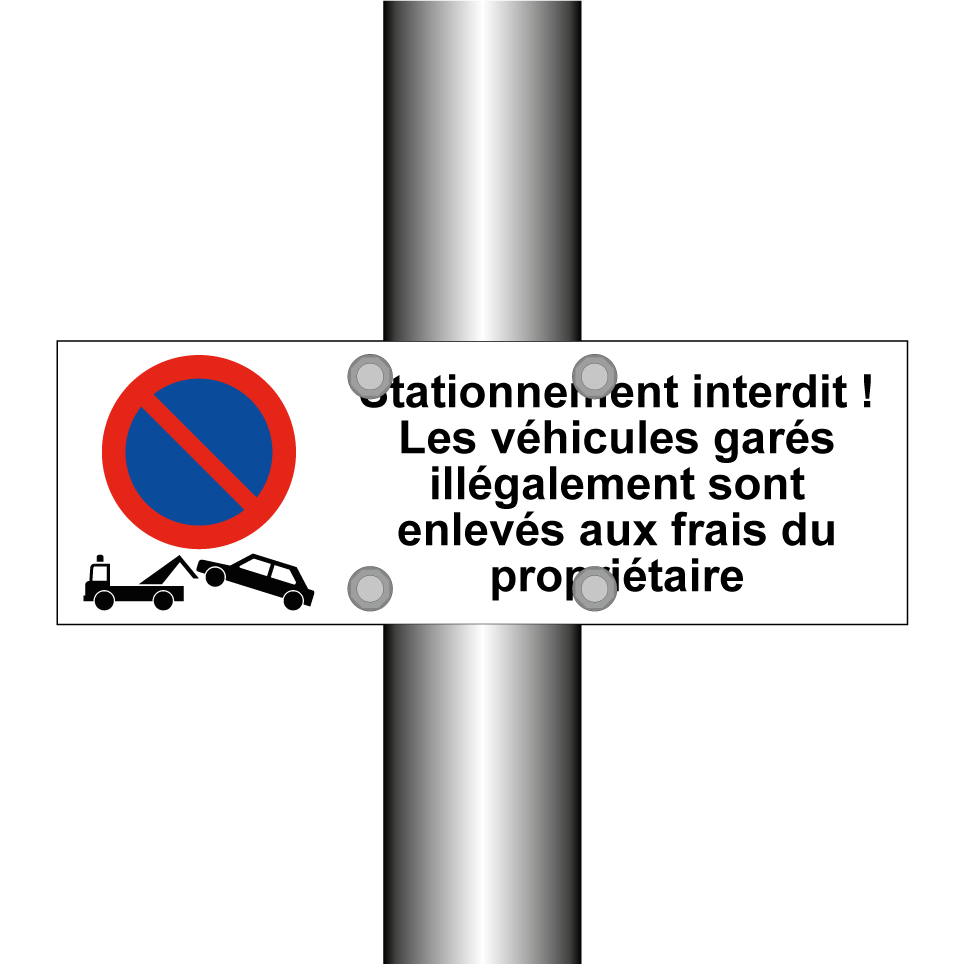 Stationnement interdit ! Les véhicules garés illégalement sont enlevés aux frais du propriétaire