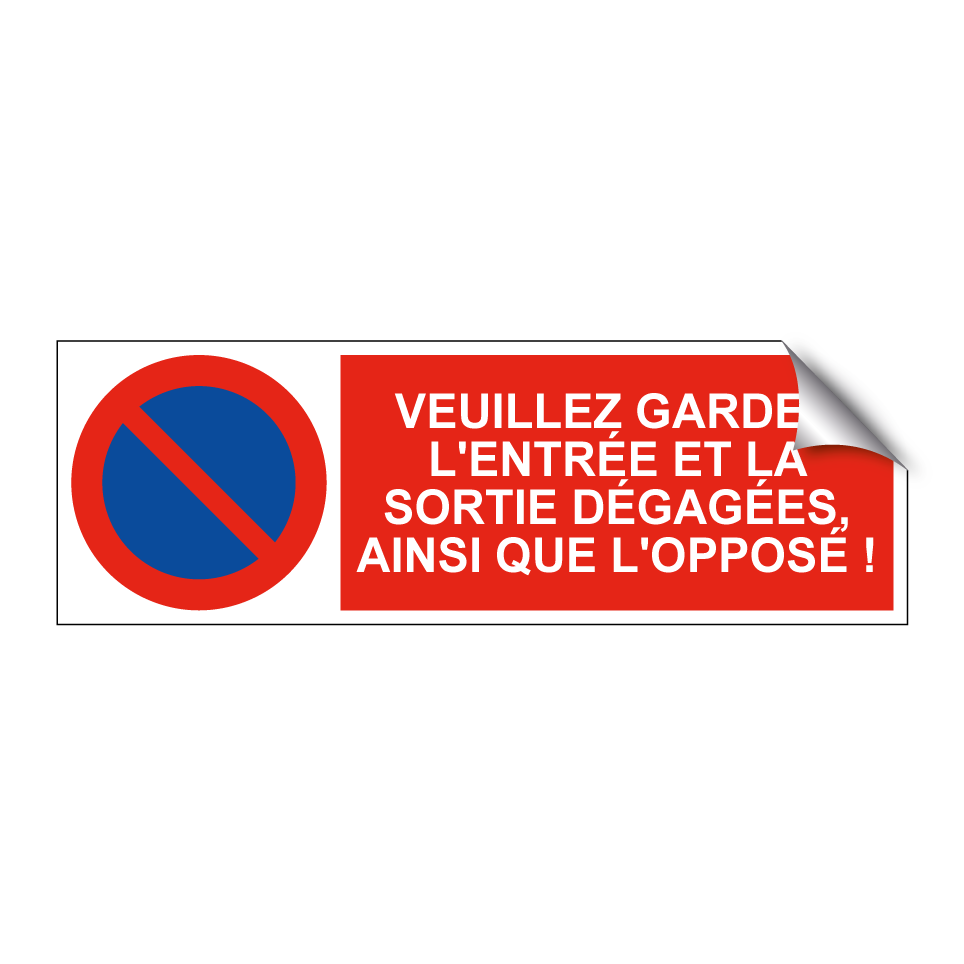 Veuillez garder l'entrée et la sortie dégagées, ainsi que l'opposé !