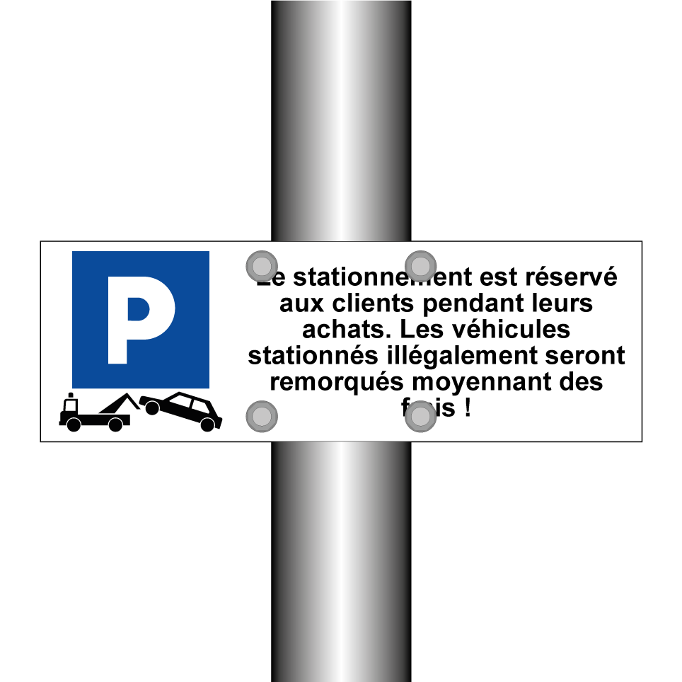Le stationnement est réservé aux clients pendant leurs achats. Les véhicules stationnés illégalement seront remorqués moyennant des frais !