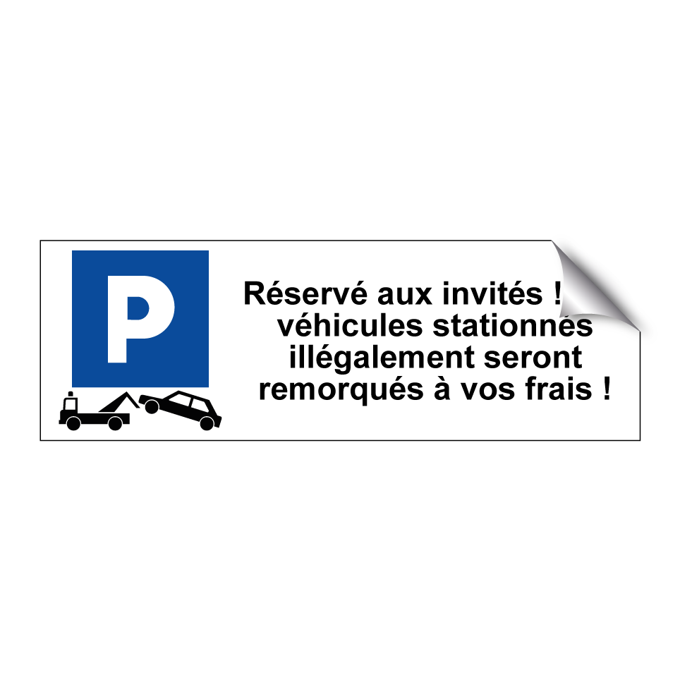 Réservé aux invités ! Les véhicules stationnés illégalement seront remorqués à vos frais !