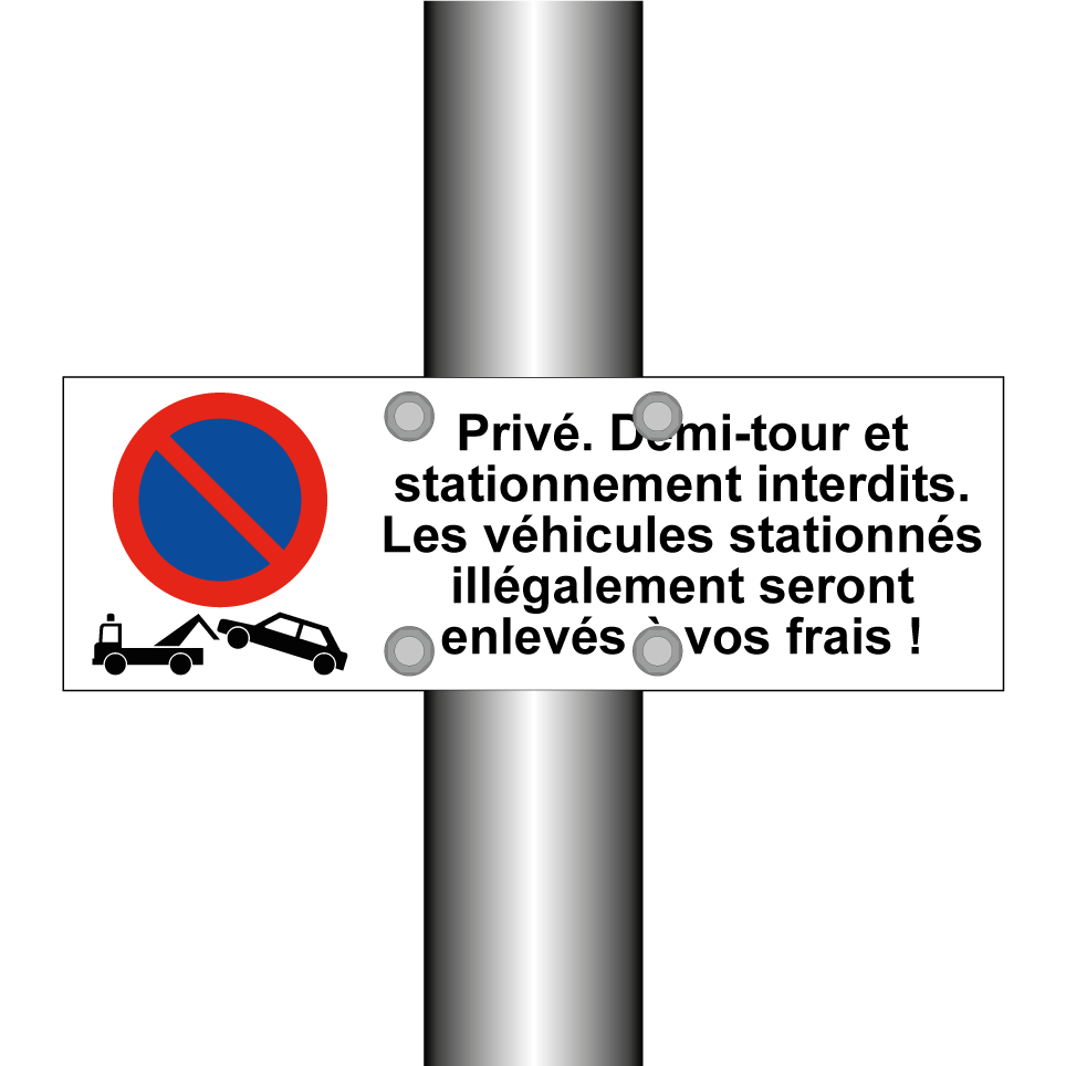 Privé. Demi-tour et stationnement interdits. Les véhicules stationnés illégalement seront enlevés à vos frais !