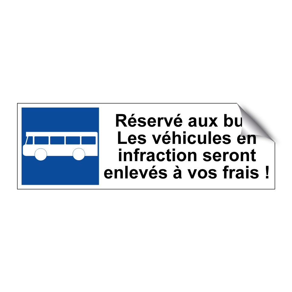 Réservé aux bus. Les véhicules en infraction seront enlevés à vos frais !