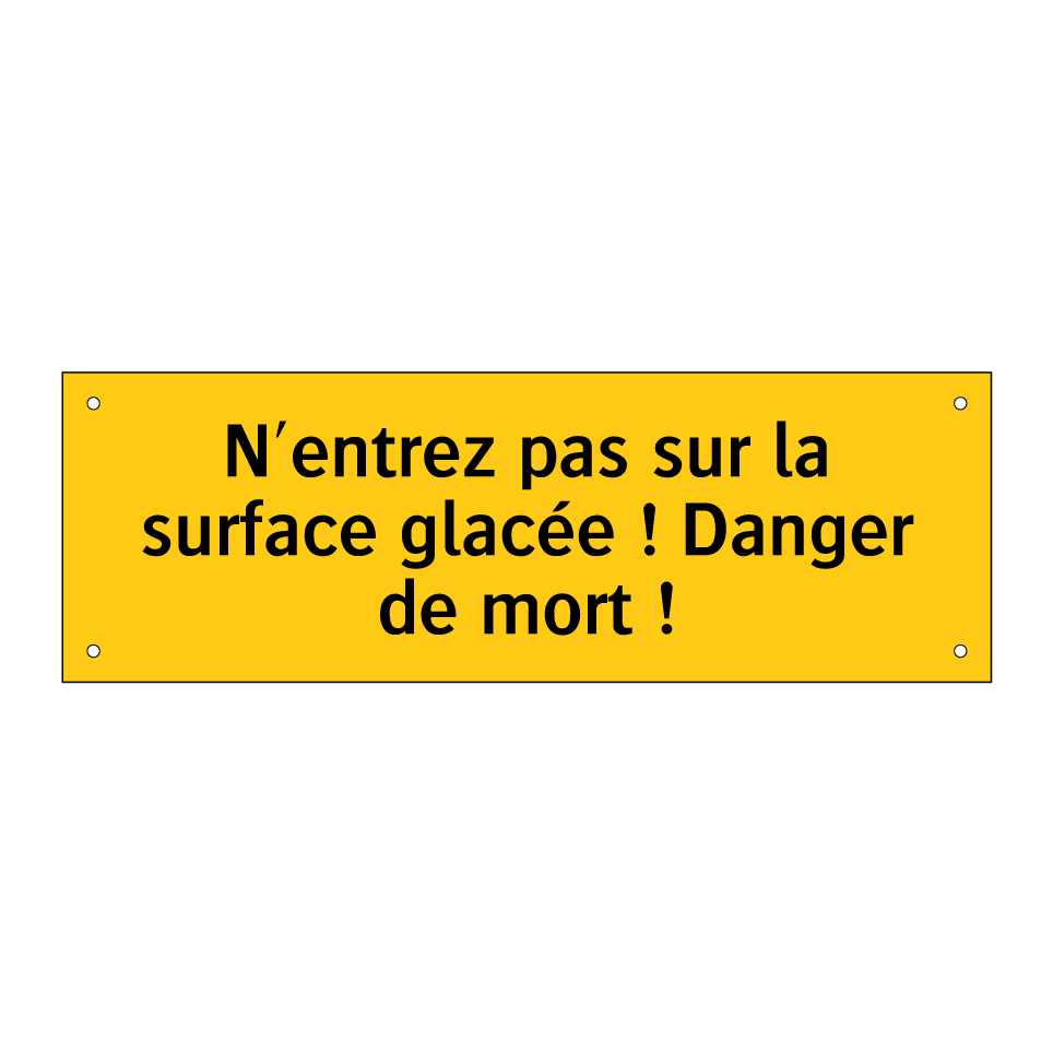 N'entrez pas sur la surface glacée ! Danger de mort !