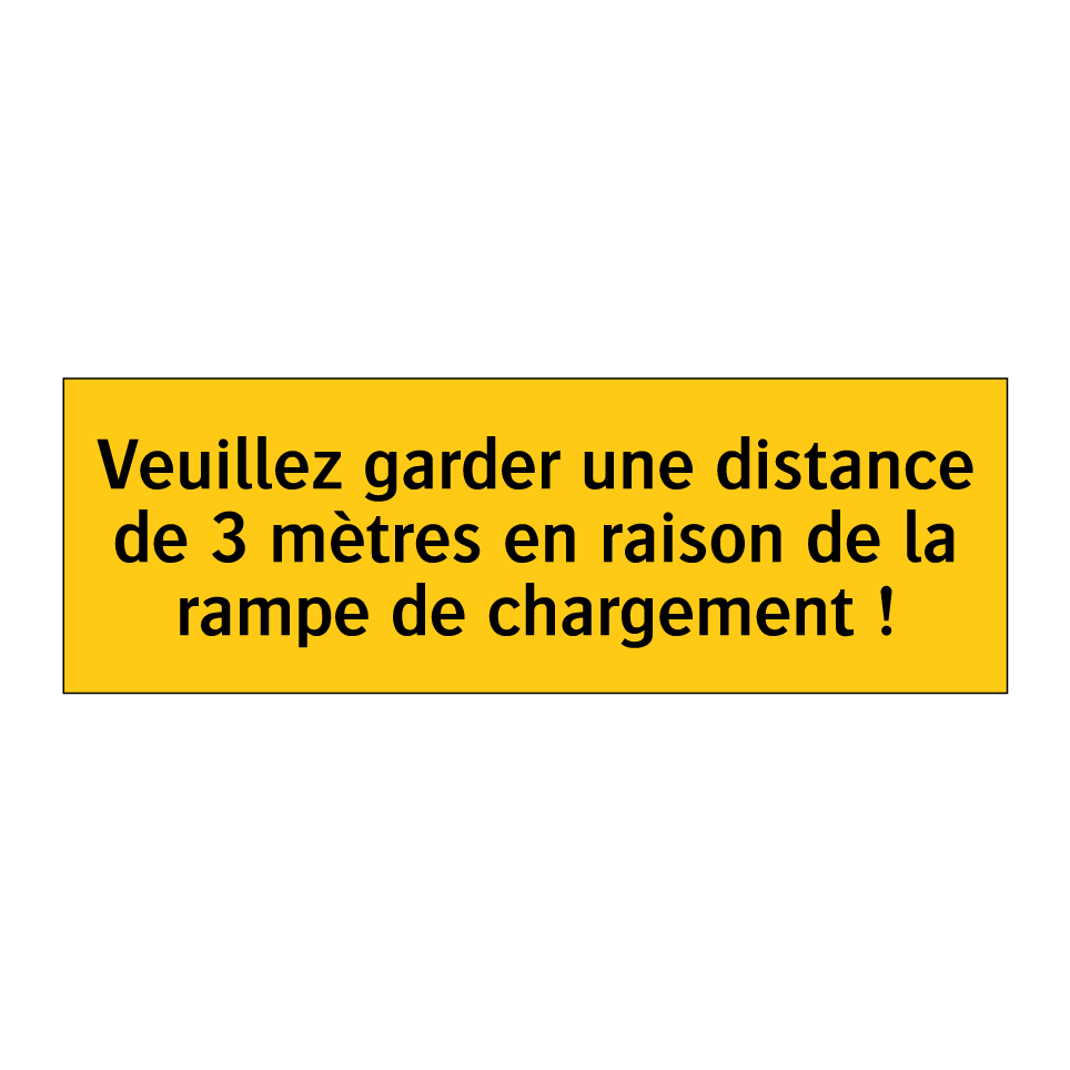 Veuillez garder une distance de 3 mètres en raison de la rampe de chargement !