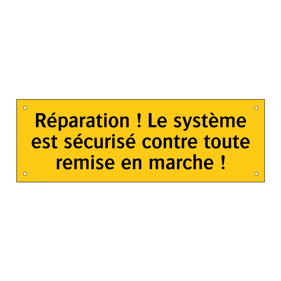 Réparation ! Le système est sécurisé contre toute remise en marche !