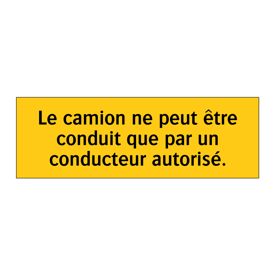 Le camion ne peut être conduit que par un conducteur autorisé