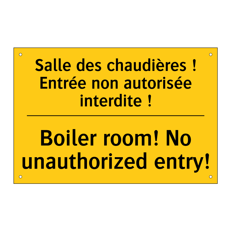 Salle des chaudières ! Entrée /.../ - Boiler room! No unauthorized entry! /.../
