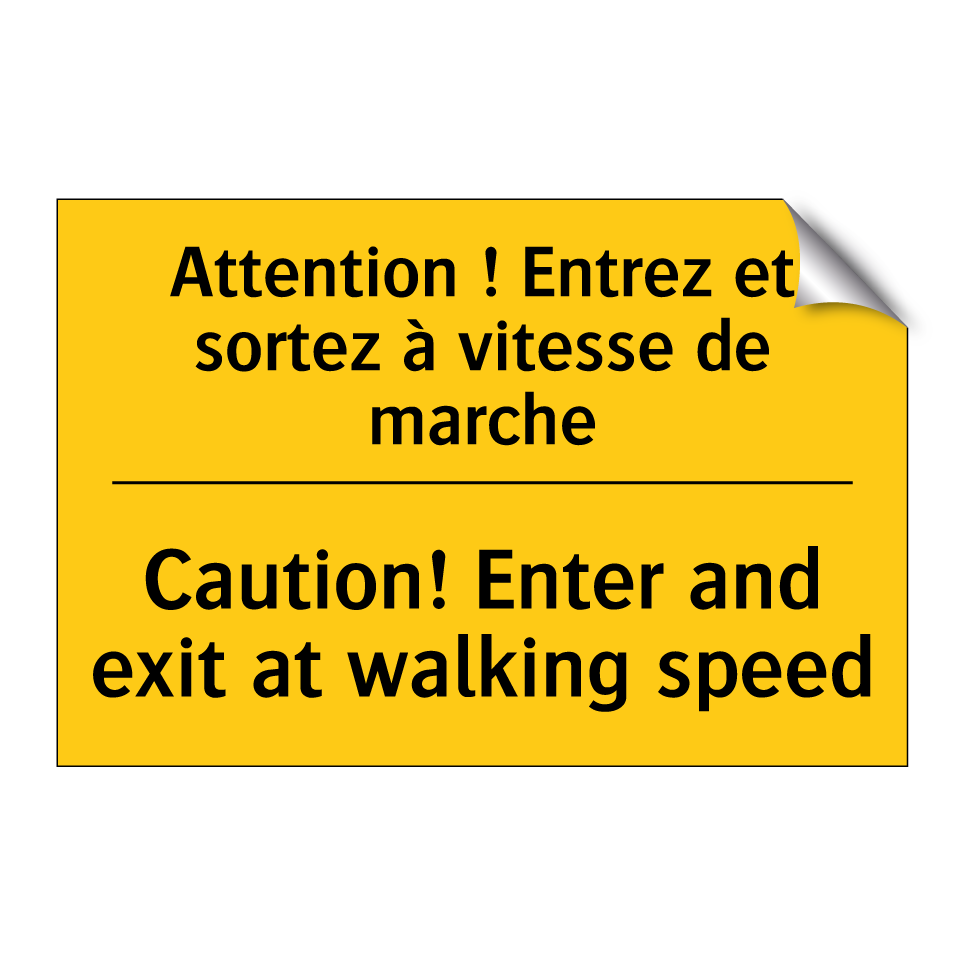 Attention ! Entrez et sortez à /.../ - Caution! Enter and exit at walking /.../