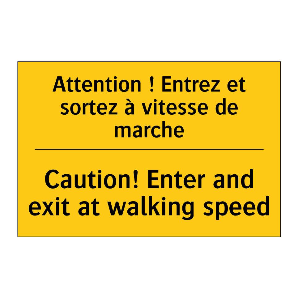 Attention ! Entrez et sortez à /.../ - Caution! Enter and exit at walking /.../