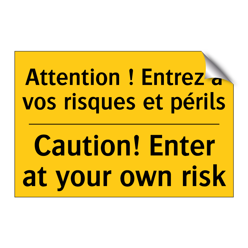 Attention ! Entrez à vos risques /.../ - Caution! Enter at your own risk /.../
