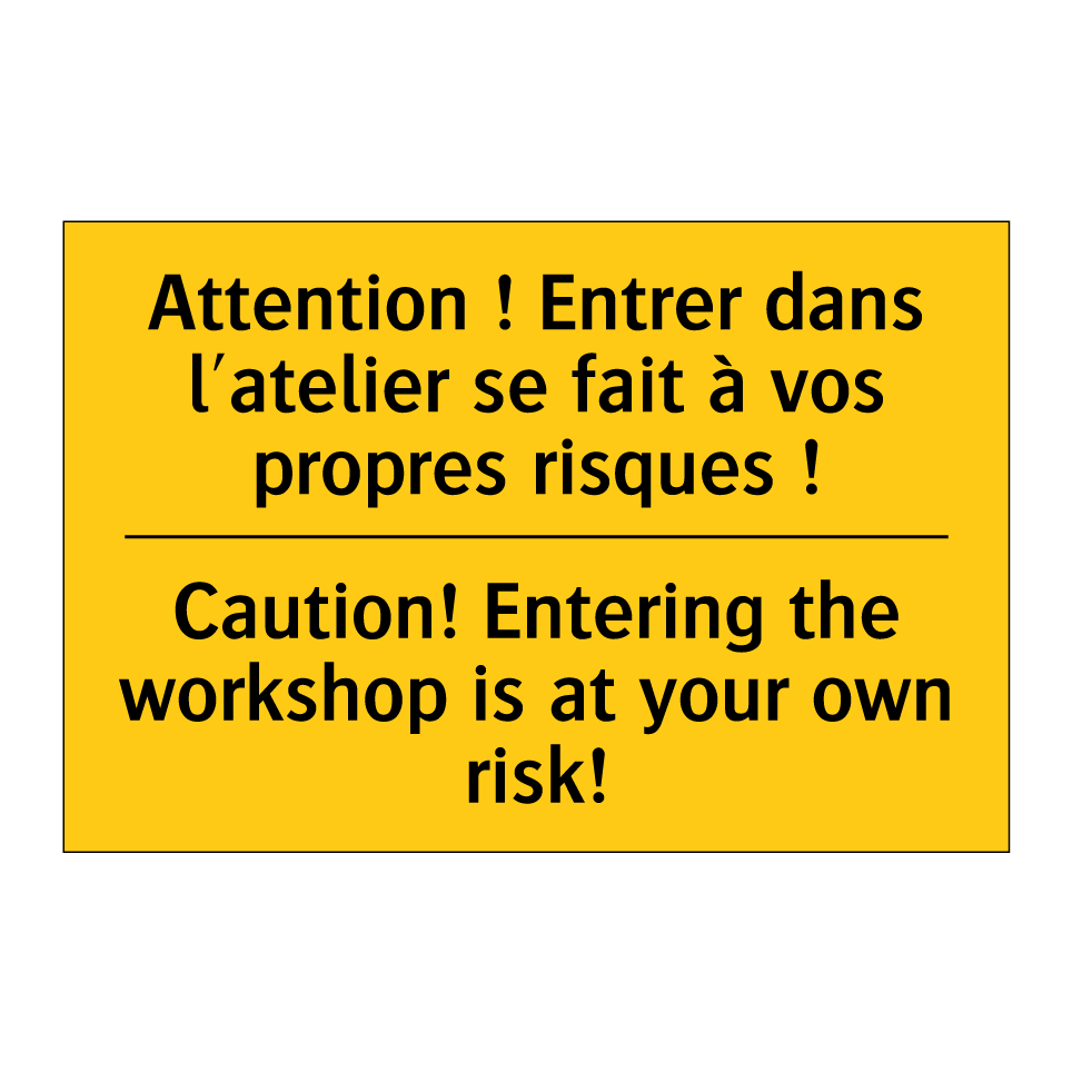Attention ! Entrer dans l'atelier /.../ - Caution! Entering the workshop /.../