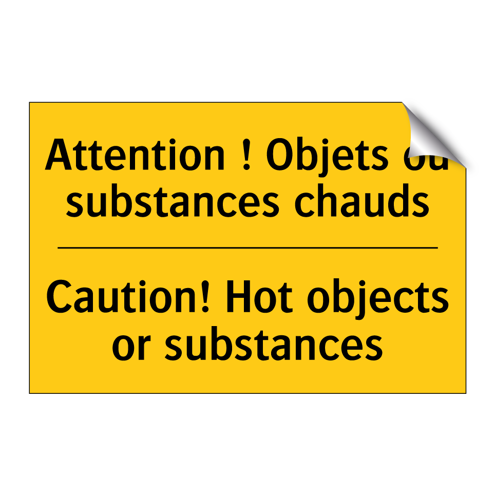 Attention ! Objets ou substances /.../ - Caution! Hot objects or substances /.../
