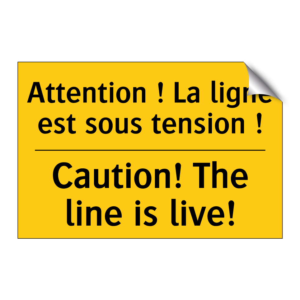 Attention ! La ligne est sous /.../ - Caution! The line is live!