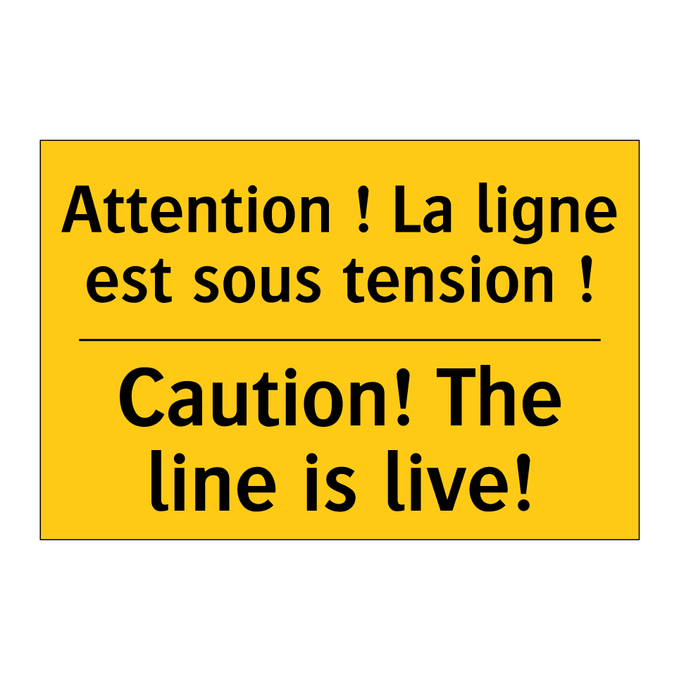 Attention ! La ligne est sous /.../ - Caution! The line is live!