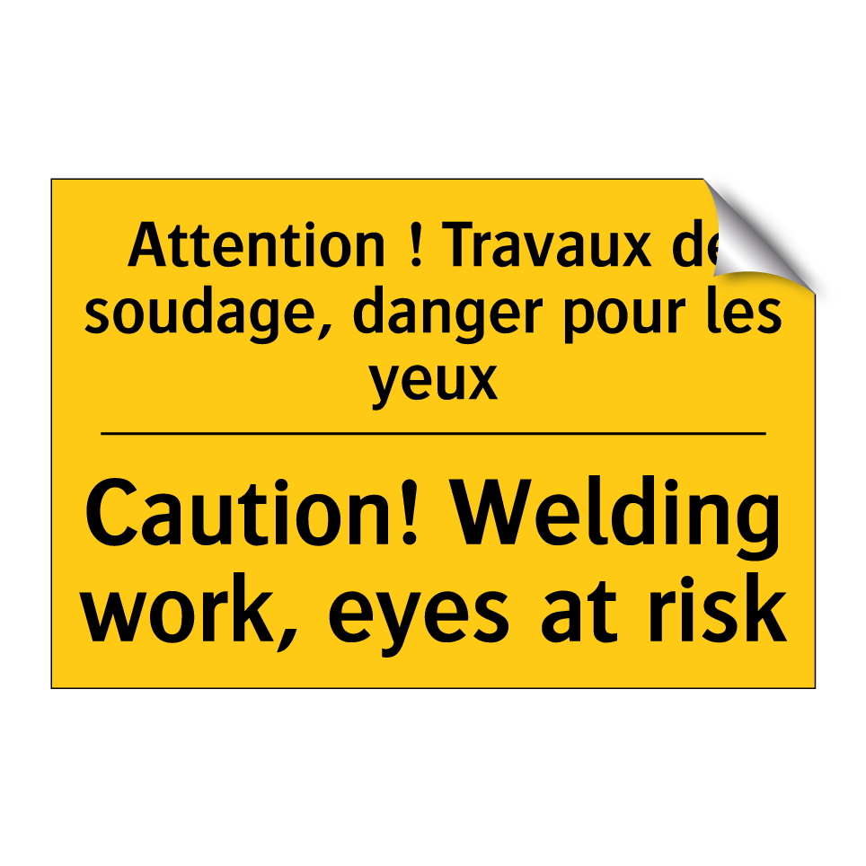 Attention ! Travaux de soudage, /.../ - Caution! Welding work, eyes at /.../