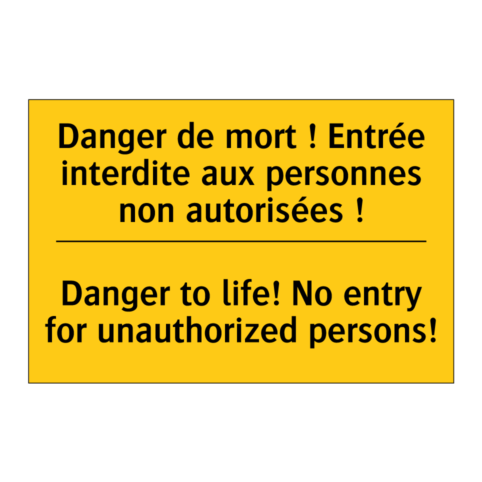 Danger de mort ! Entrée interdite /.../ - Danger to life! No entry for unauthorized /.../