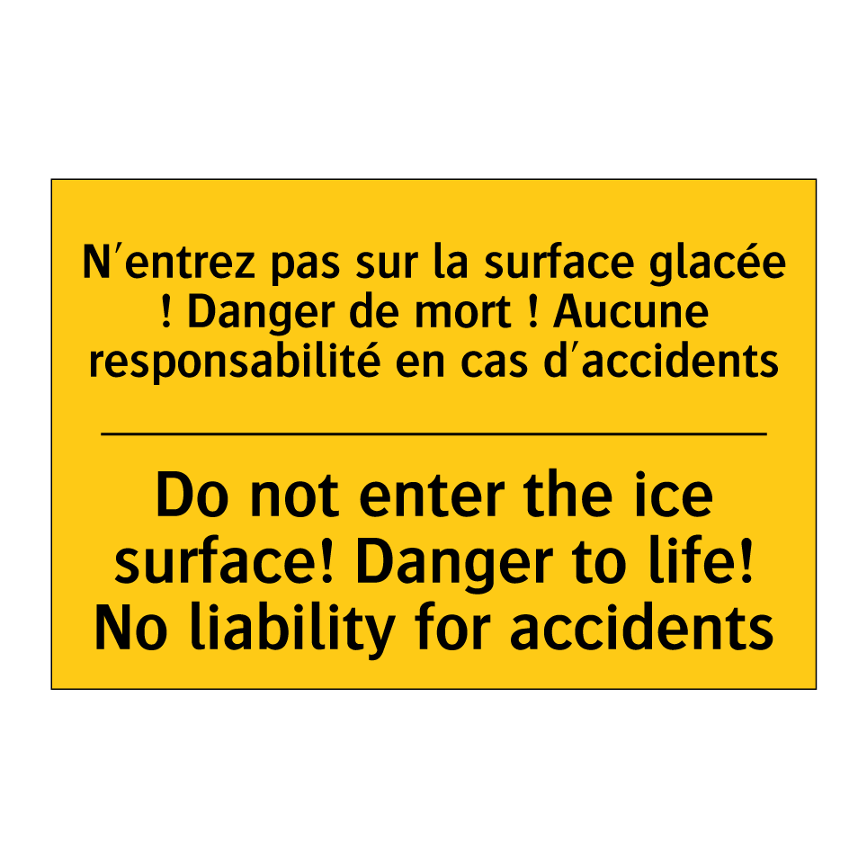 N'entrez pas sur la surface glacée /.../ - Do not enter the ice surface! /.../