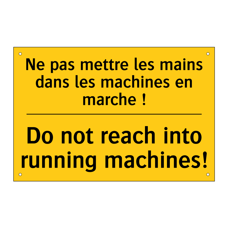 Ne pas mettre les mains dans les /.../ - Do not reach into running machines! /.../