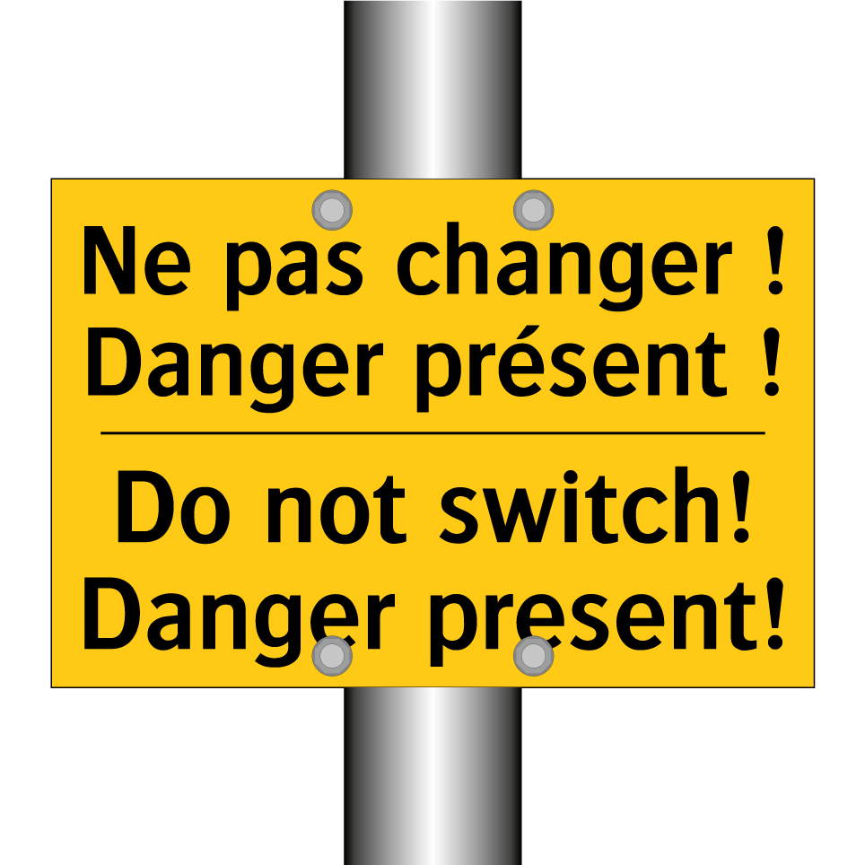Ne pas changer ! Danger présent /.../ - Do not switch! Danger present!