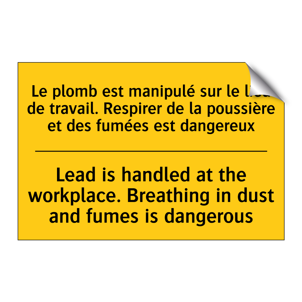 Le plomb est manipulé sur le lieu /.../ - Lead is handled at the workplace. /.../