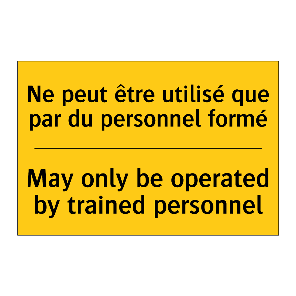 Ne peut être utilisé que par du /.../ - May only be operated by trained /.../