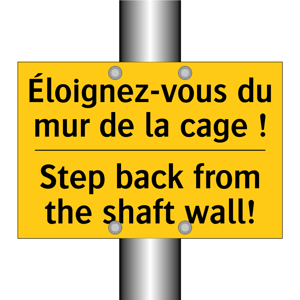Éloignez-vous du mur de la cage /.../ - Step back from the shaft wall!