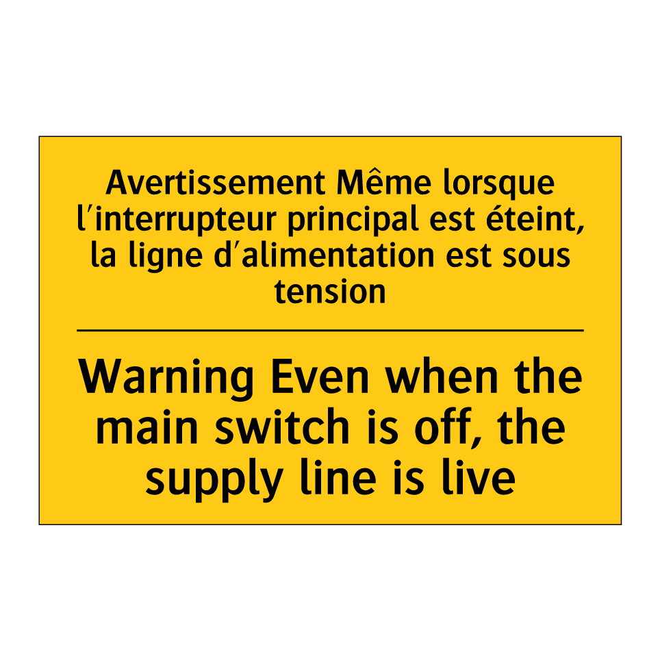 Avertissement Même lorsque l'interrupteur /.../ - Warning Even when the main switch /.../