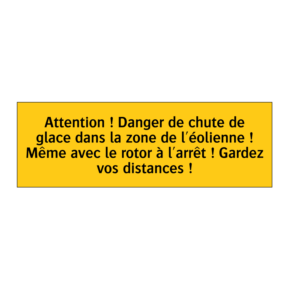 Attention ! Danger de chute de glace dans la zone de l'éolienne ! Même avec le rotor à l'arrêt ! Gardez vos distances !