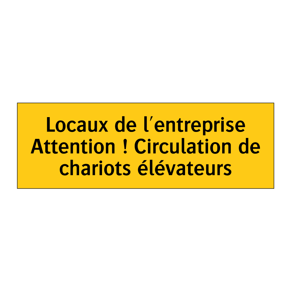 Locaux de l'entreprise Attention ! Circulation de chariots élévateurs
