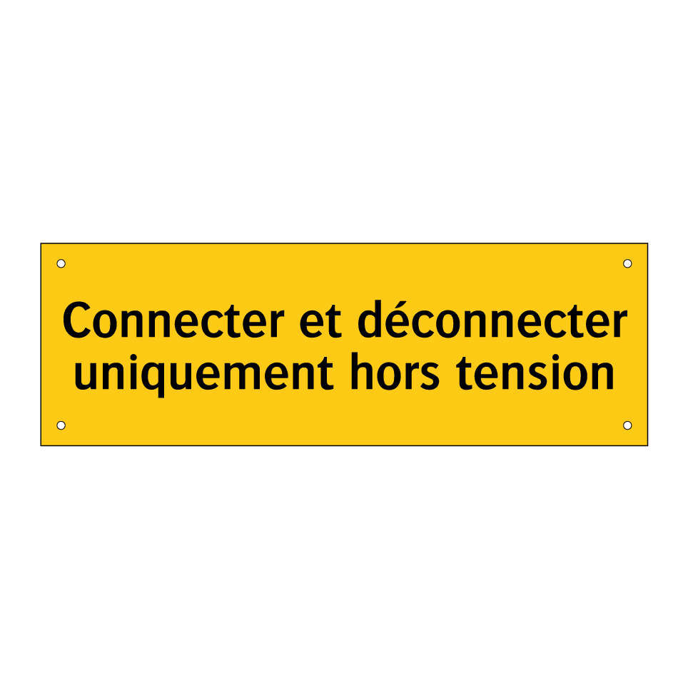 Connecter et déconnecter uniquement hors tension