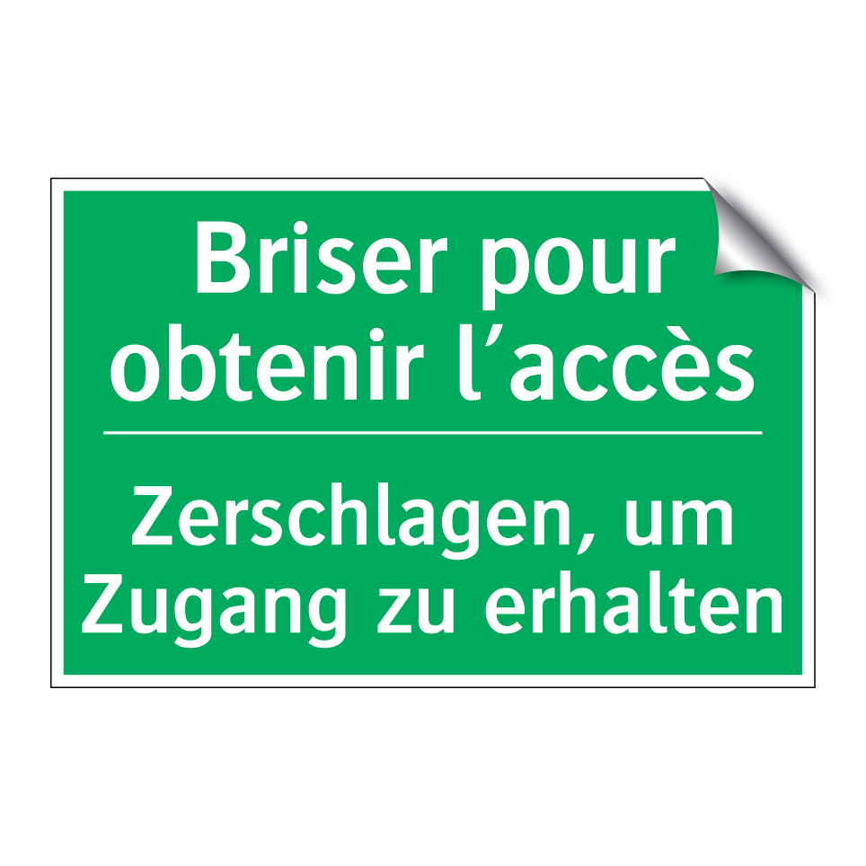 Zerschlagen, um Zugang zu erhalten /.../ - Briser pour obtenir l’accès