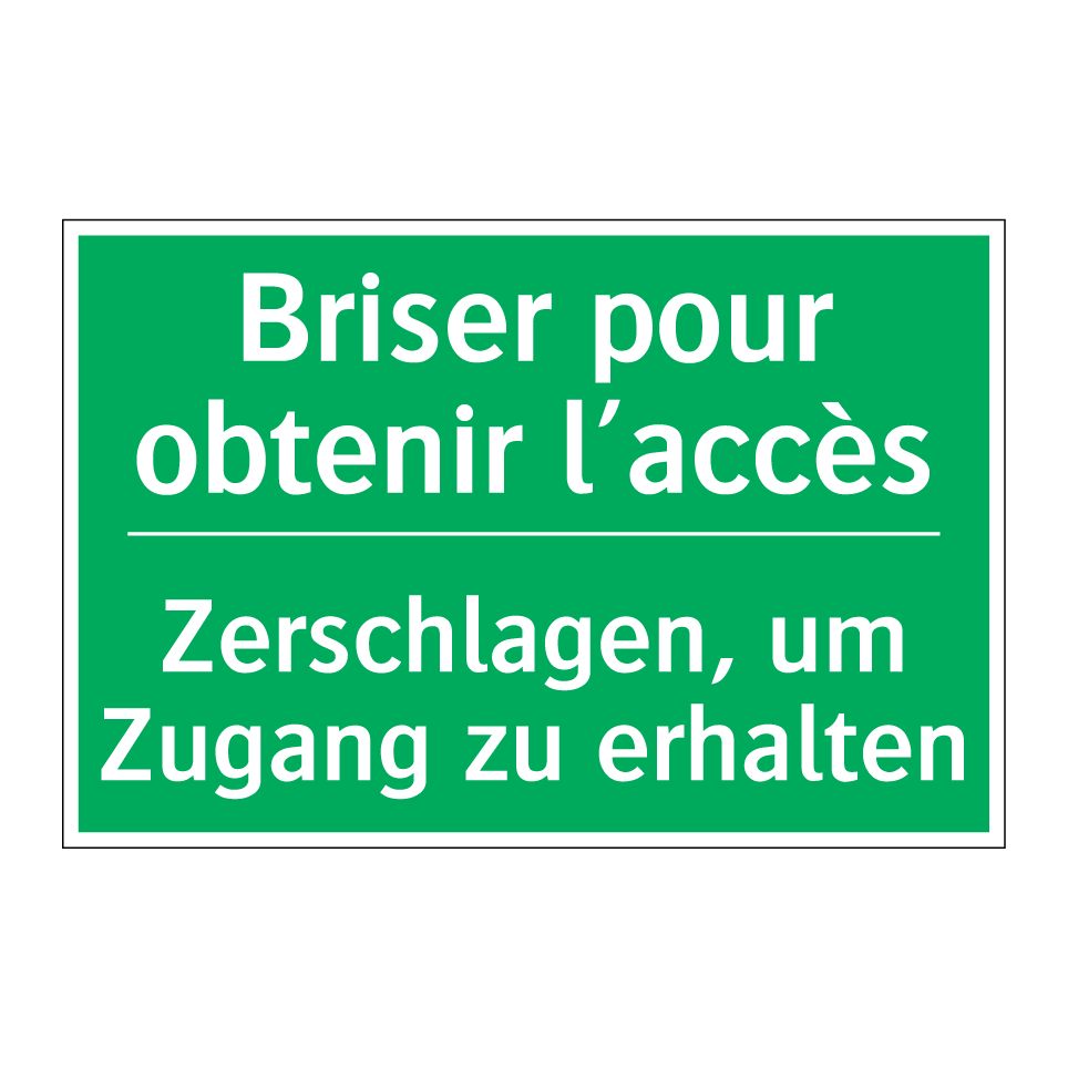 Zerschlagen, um Zugang zu erhalten /.../ - Briser pour obtenir l’accès