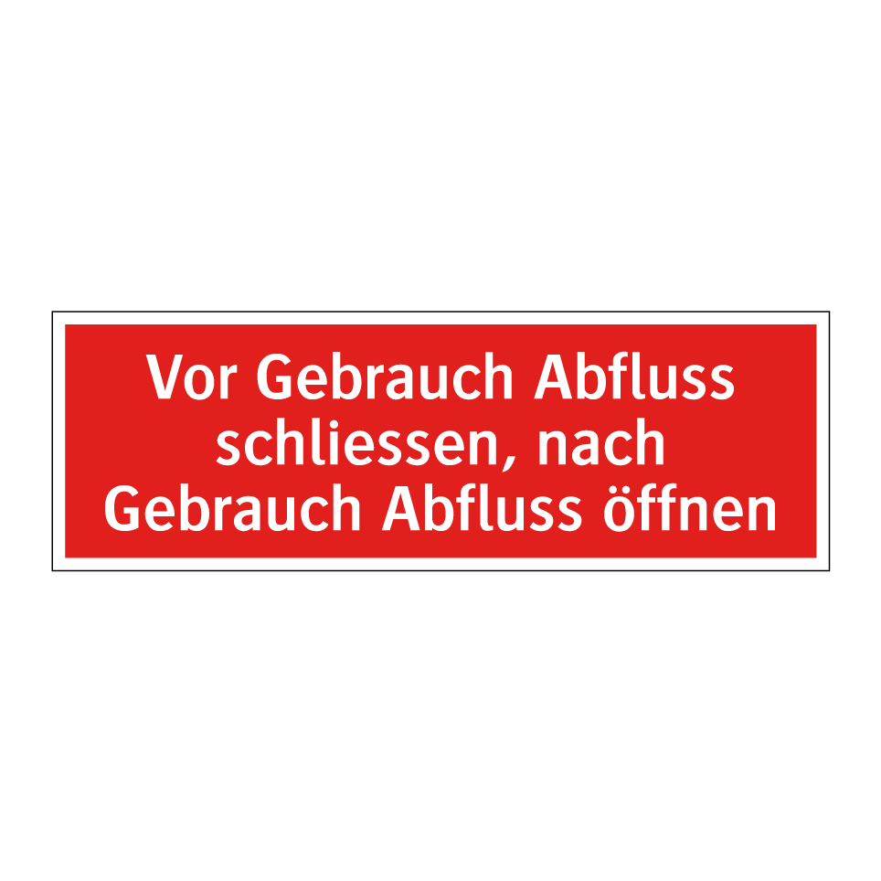 Vor Gebrauch Abfluss schliessen, nach Gebrauch Abfluss öffnen