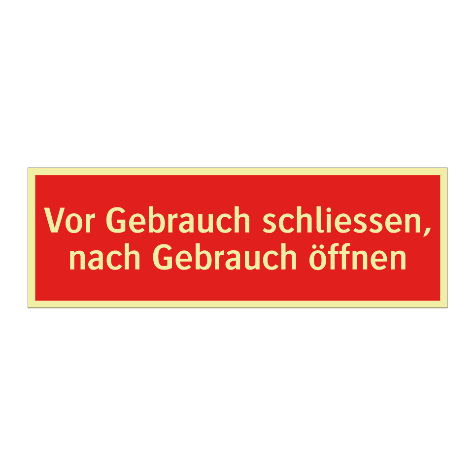 Vor Gebrauch schliessen, nach Gebrauch öffnen