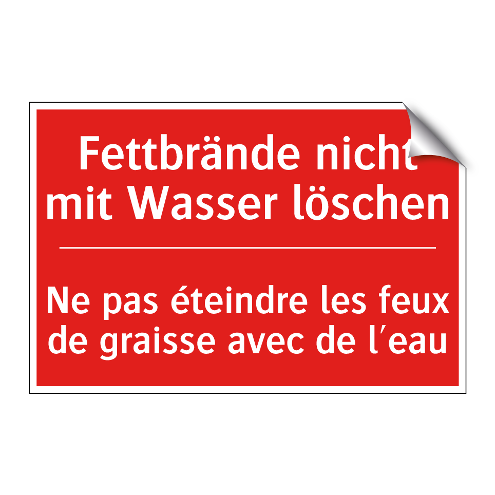 Fettbrände nicht mit Wasser löschen /.../ - Ne pas éteindre les feux de graisse  /.../