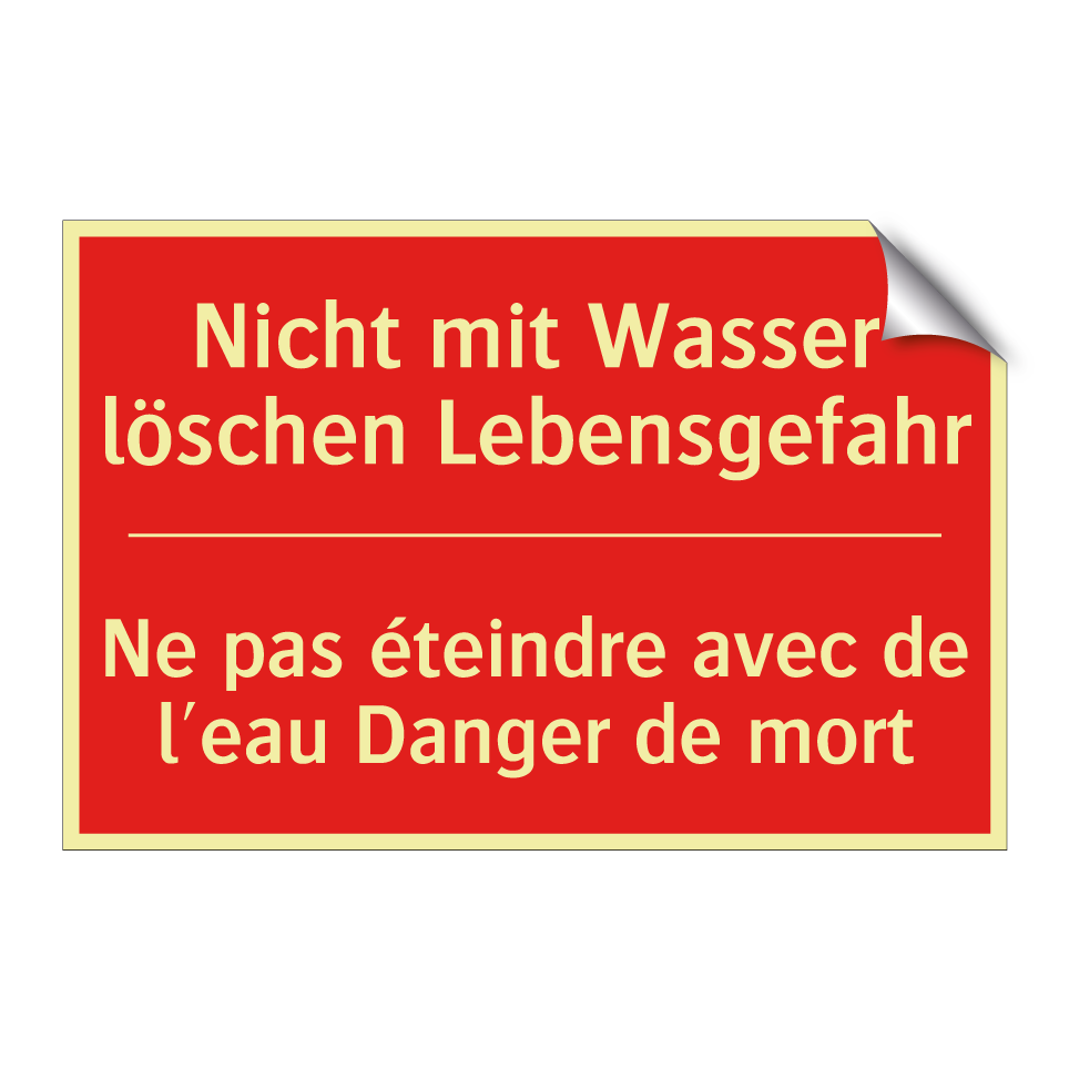 Nicht mit Wasser löschen Lebensgefahr /.../ - Ne pas éteindre avec de l'eau  /.../