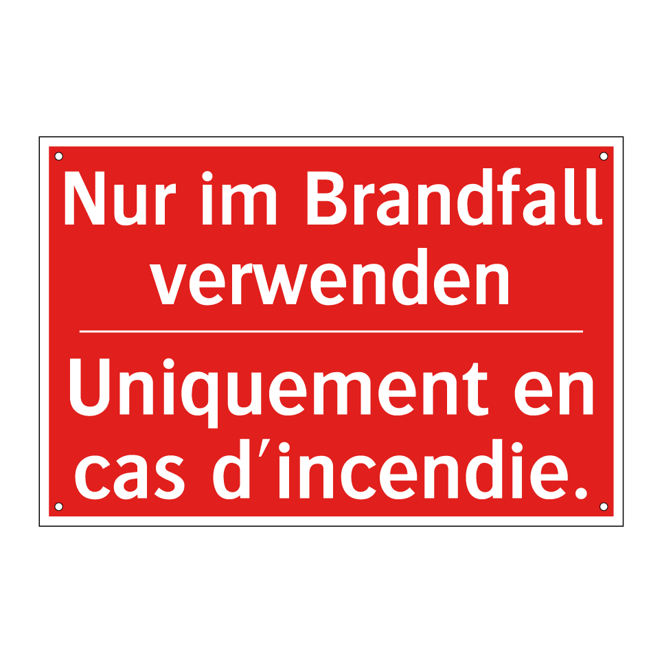 Nur im Brandfall verwenden - Uniquement en cas d'incendie.