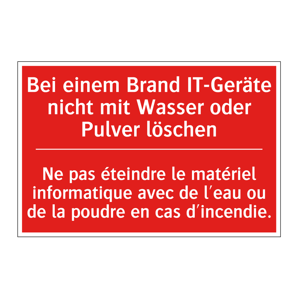 Bei einem Brand IT-Geräte nicht  /.../ - Ne pas éteindre le matériel informatique  /.../